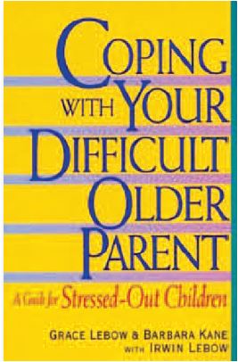 Coping With Your Difficult Older Parent: A Guide For Stressed-Out ...